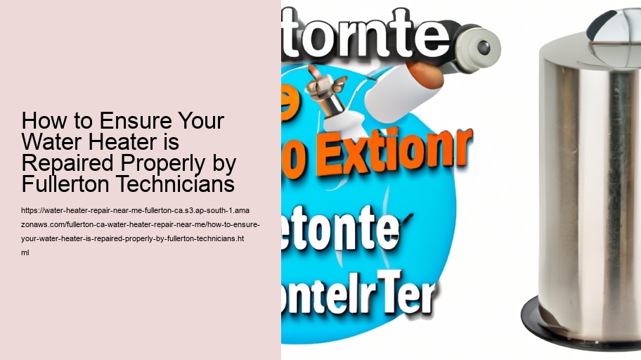 How to Ensure Your Water Heater is Repaired Properly by Fullerton Technicians